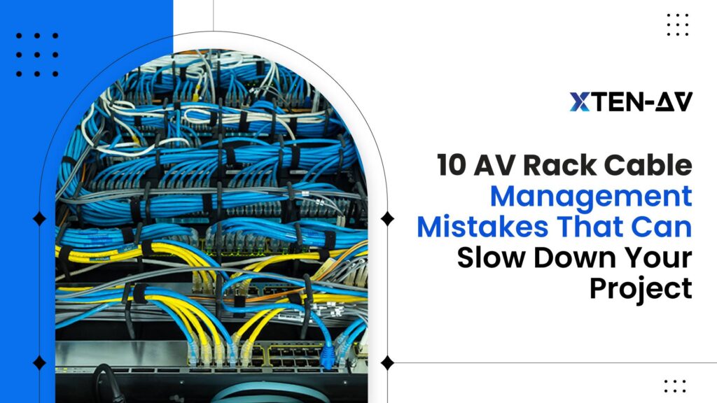 10-AV-Rack-Cable-Management-Mistakes-That-Can-Slow-Down-Your-Project