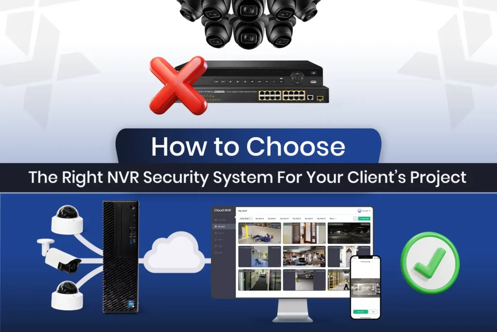 How to Choose the Right NVR Security System for Your Client’s Project